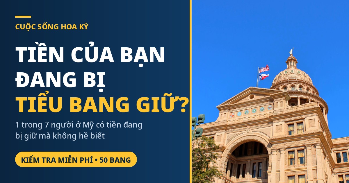 Tiền Vô Chủ (Unclaimed Property) Là Gì? Cách Kiểm Tra & Nhận Lại Tiền Tiểu Bang Đang Giữ — Texas, California & 50 Bang