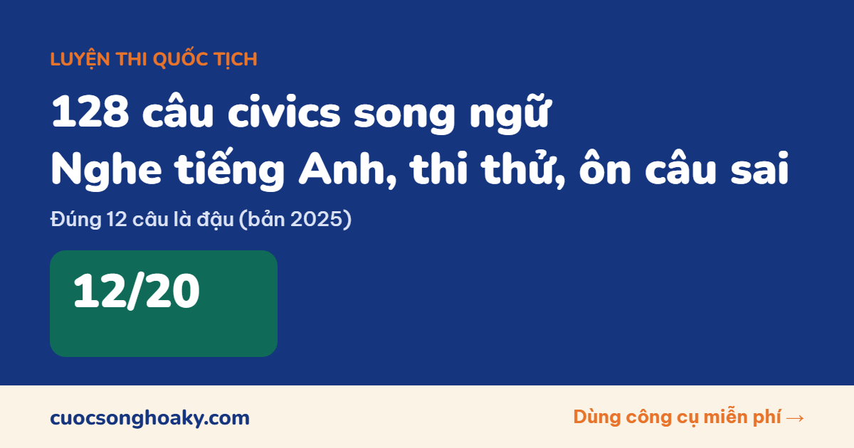 Luyện thi quốc tịch Mỹ: 128 câu civics song ngữ Anh–Việt